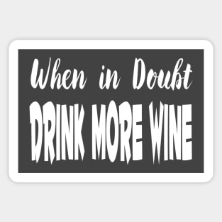 When In Doubt Drink More Wine Sticker